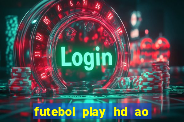 futebol play hd ao vivo agora